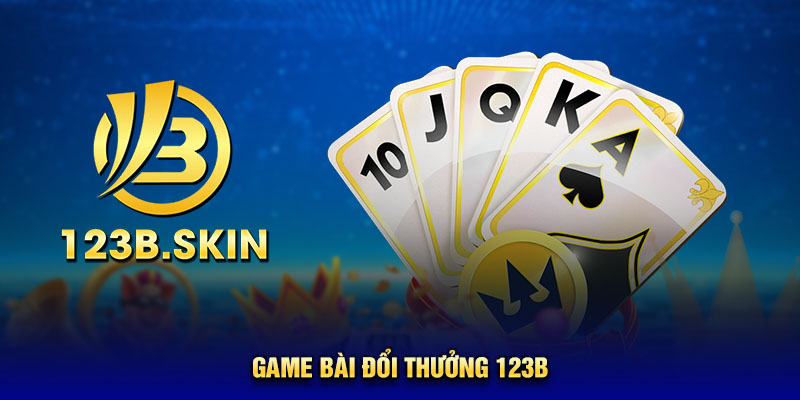 game-bai-doi-thuong-123b
