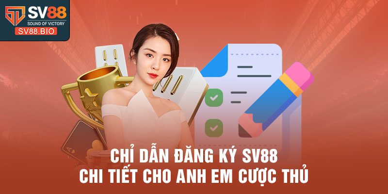 Chỉ dẫn đăng ký SV88 chi tiết cho anh em cược thủ