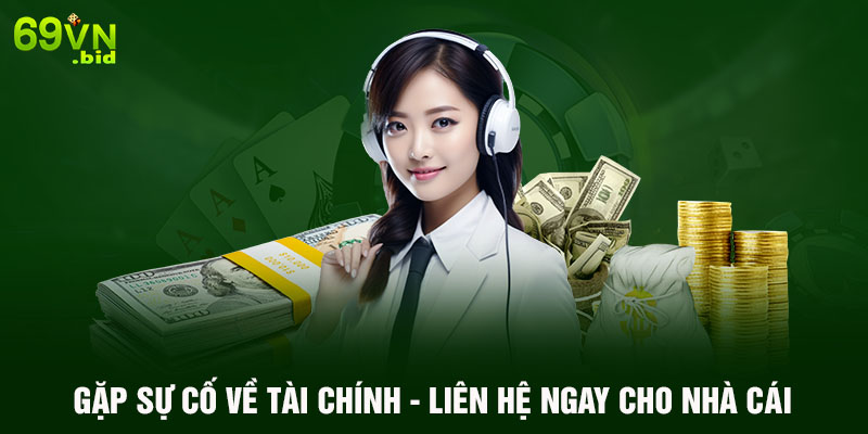 Gặp sự cố về tài chính - Liên hệ ngay cho nhà cái