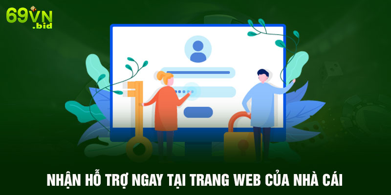 Nhận hỗ trợ ngay tại trang web của nhà cái